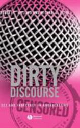 Dirty Discourse : Sex and Indecency in Broadcasting