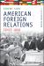 American Foreign Relations Since 1898 : A Documentary Reader