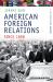 American Foreign Relations Since 1898 : A Documentary Reader
