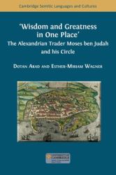 Wisdom and Greatness in One Place : The Alexandrian Trader Moses Ben Judah and His Circle