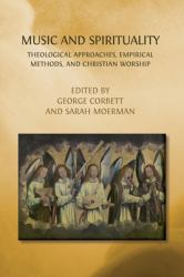 Music and Spirituality : Theological Approaches, Empirical Methods, and Christian Worship