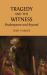 Tragedy and the Witness : Shakespeare and Beyond