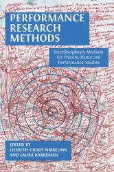 Performance Research Methods : Interdisciplinary Methods for Theatre, Dance and Performance Studies