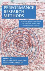Performance Research Methods : Interdisciplinary Methods for Theatre, Dance and Performance Studies