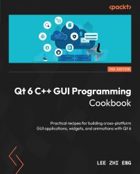Qt 6 C++ GUI Programming Cookbook : Practical Recipes for Building Cross-Platform GUI Applications, Widgets, and Animations with Qt 6