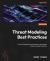 Threat Modeling Best Practices : Proven Frameworks and Practical Techniques to Secure Modern Systems Threat Modeling Best Practices : Proven Frameworks and Practical Techniques to Secure Modern Systems