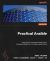 Practical Ansible : Learn How to Automate Infrastructure, Manage Configuration, and Deploy Applications