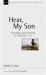 Hear, My Son : Teaching and Learning in Proverbs 1-9