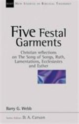Five Festal Garments : Christian Reflections on Song of Songs, Ruth, Lamentations, Ecclesiastes and Esther