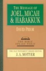 The Message of Joel, Micah, Habakkuk : Listening to the Voice of God