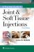A Practical Guide to Joint and Soft Tissue Injections A Practical Guide to Joint and Soft Tissue Injections