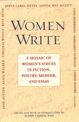 Women Write : A Mosaic of Women's Voices in Fiction, Poetry, Memoir and Essay