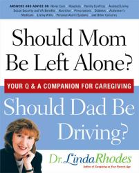 Should Mom Be Left Alone? Should Dad Be Driving? : Your Q and A Companion for Caregiving