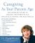 Caregiving as Your Parents Age Caregiving as Your Parents Age