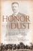 Honor in the Dust : Theodore Roosevelt, War in the Philippines, and the Rise and Fall of America's Imperial Dream
