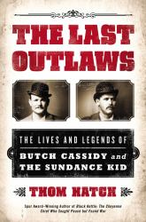 The Last Outlaws : The Lives and Legends of Butch Cassidy and the Sundance Kid
