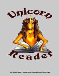 Unicorn Reader 2020 Weekly Planner & Reading Journal Featuring Unicorn Coloring Pages