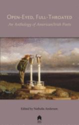 Open-Eyed, Full-Throated : An Anthology of American-Irish Poetry