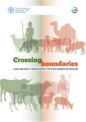 Crossing Boundaries : Legal and Policy Arrangements for Cross-Border Pastoralism