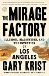 The Mirage Factory : Illusion, Imagination, and the Invention of Los Angeles