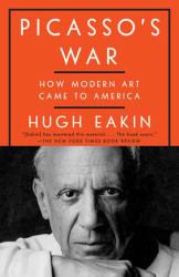 Picasso's War : How Modern Art Came to America