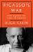 Picasso's War : How Modern Art Came to America Picasso's War : How Modern Art Came to America
