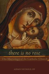 There Is No Rose : The Mariology of the Catholic Church
