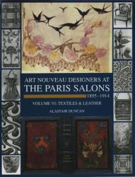 The Paris Salons, 1895-1914 Vol. 6 : Textiles and Leatherware