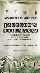 Jackson's Hallmarks, Pocket Edition : English Scottish Irish Silver and Gold Marks from 1300 to the Present Day