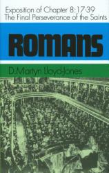 The Final Perseverance : Romans 8:17-39