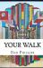 Your Walk : And the Struggle It Takes