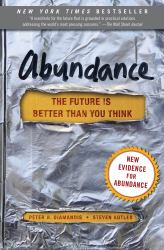 Abundance : The Future Is Better Than You Think