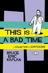 This Is a Bad Time : A Collection of Cartoons