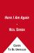Here I Am Again : The Complete Memoirs