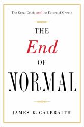 The End of Normal : The Great Crisis and the Future of Growth