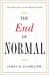 The End of Normal : The Great Crisis and the Future of Growth