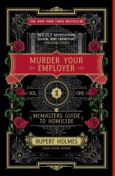 Murder Your Employer : The Mcmasters Guide to Homicide