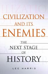 Civilization and Its Enemies : The Next Stage of History