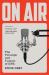 On Air : The Triumph and Tumult of NPR