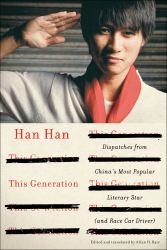 This Generation : Dispatches from China's Most Popular Literary Star (And Race Car Driver)