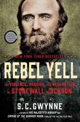 Rebel Yell : The Violence, Passion, and Redemption of Stonewall Jackson
