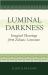 Luminal Darkness : Imaginal Gleanings from Zoharic Literature