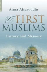 The First Muslims : History and Memory