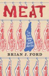 Meat : The Story Behind Our Greatest Addiction