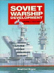 Soviet Warship Development : Nineteen Seventeen to Nineteen Thirty-Seven