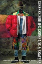 Surfers, Soulies, Skinheads and Skaters : Subcultural Style from the Forties to the Nineties