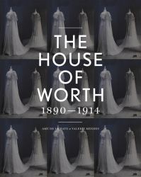 The House of Worth : Portrait of an Archive 1890-1914