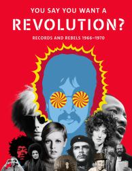 You Say You Want a Revolution : Records and Rebels, 1966-1970
