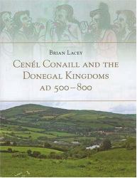 Cenél Conaill and the Donegal Kingdoms, AD 500-800