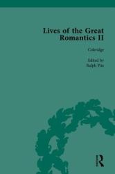 Lives of the Great Romantics, Part II Pt. II : Keats, Coleridge and Scott by Their Contemporaries